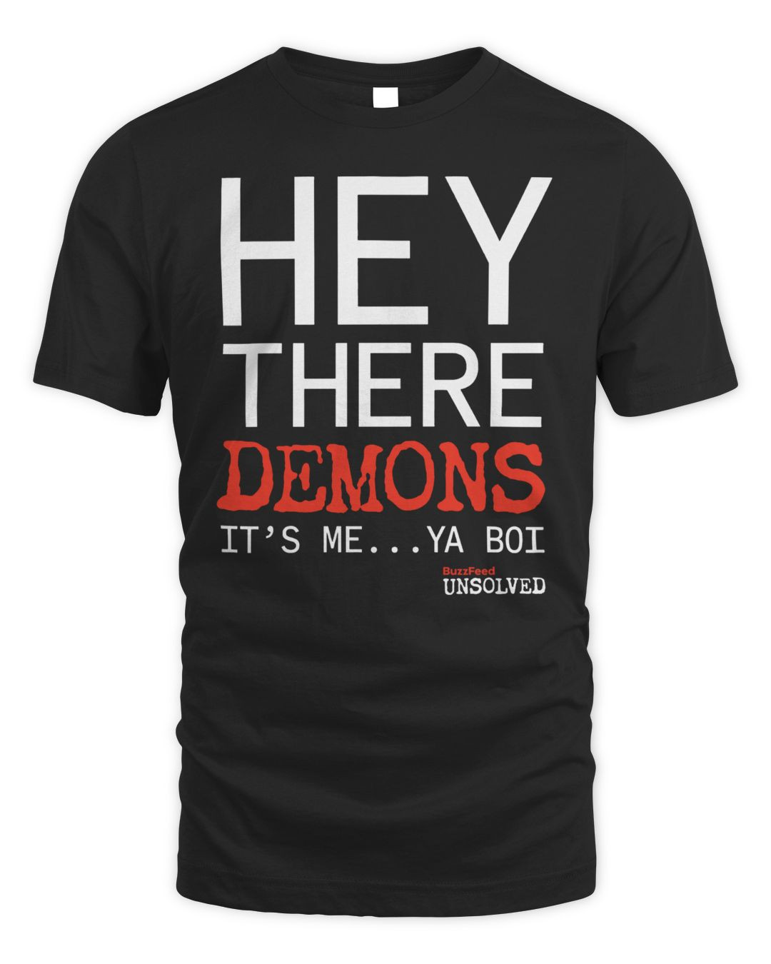 New Buzzfeed Unsolved Merch Hey There Demons It’s Me Ya Boi Shirt
